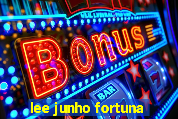 lee junho fortuna